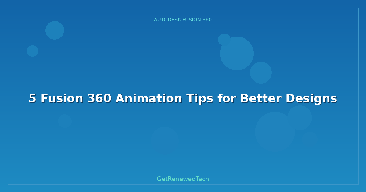 Blog 5 Fusion 360 Animation Tips For Better Designs