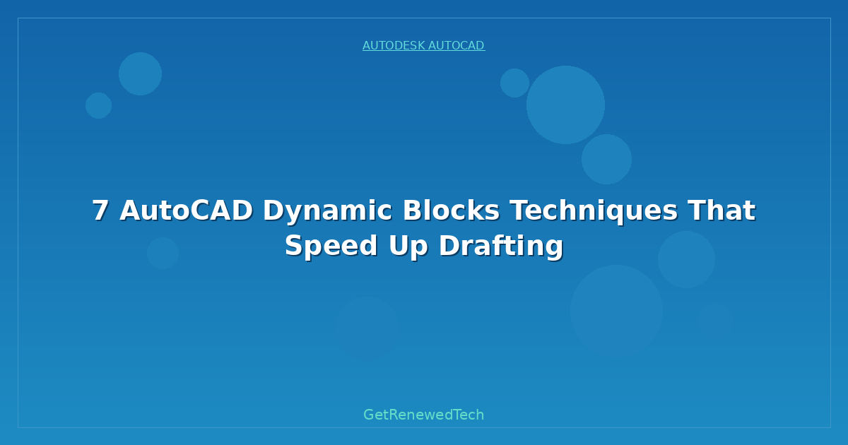 Blog 7 AutoCAD Dynamic Blocks Techniques That Speed Up Drafting