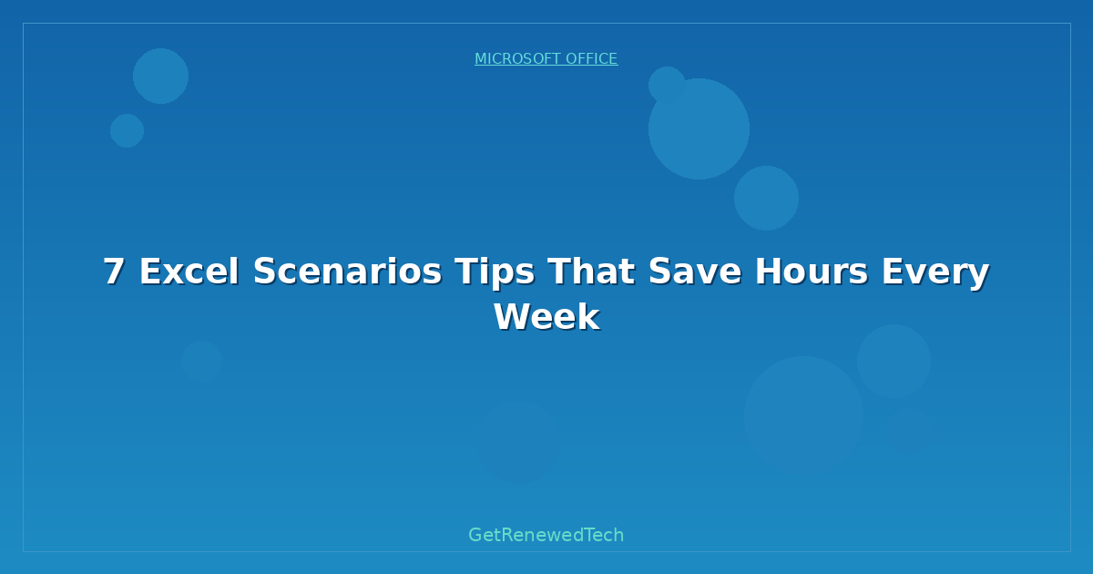 Blog 7 Excel Scenarios Tips That Save Hours Every Week