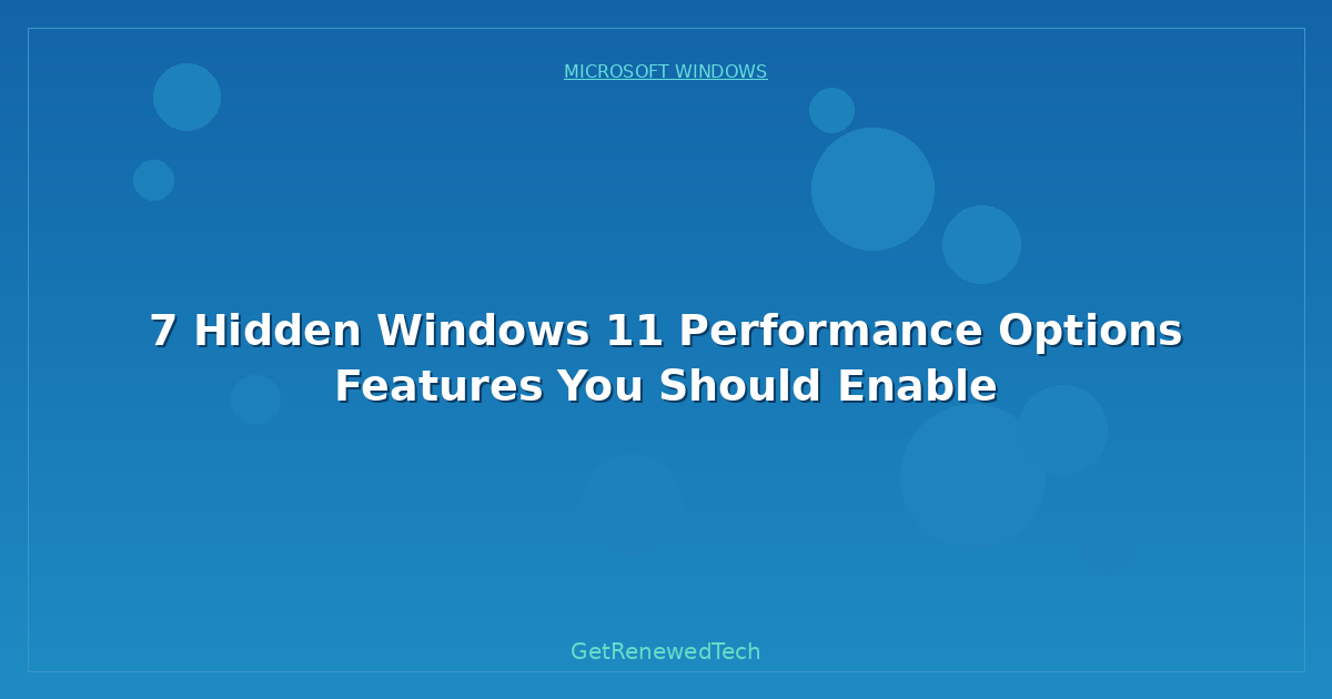 Blog 7 Hidden Windows 11 Performance Options Features You Should