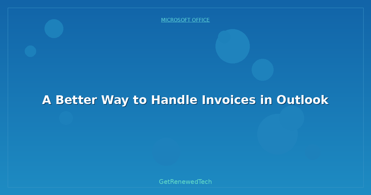 Blog A Better Way To Handle Invoices In Outlook