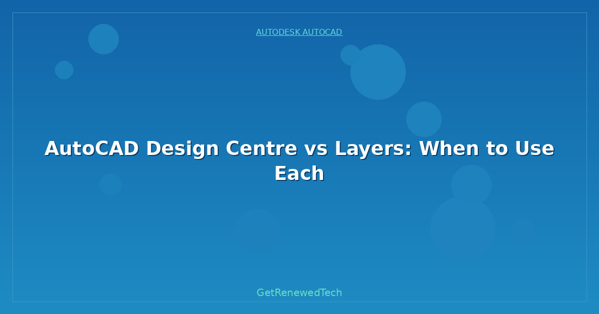 Blog AutoCAD Design Centre Vs Layers When To Use Each
