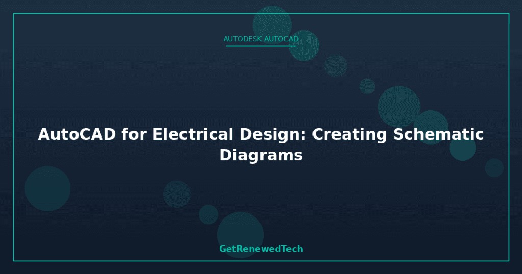 AutoCAD for Electrical Design: Creating Schematic Diagrams