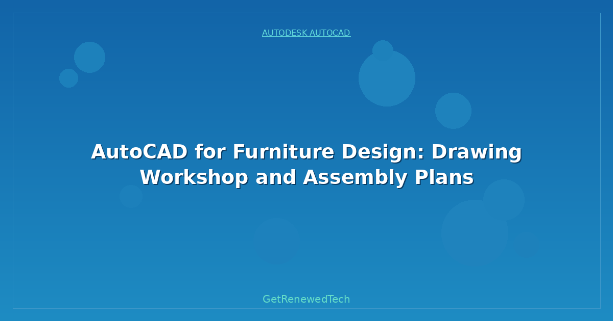 Blog AutoCAD For Furniture Design Drawing Workshop And Assembly P