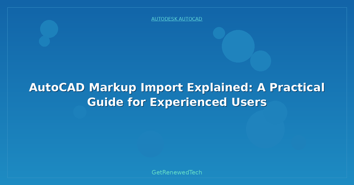 Blog AutoCAD Markup Import Explained A Practical Guide For Experi