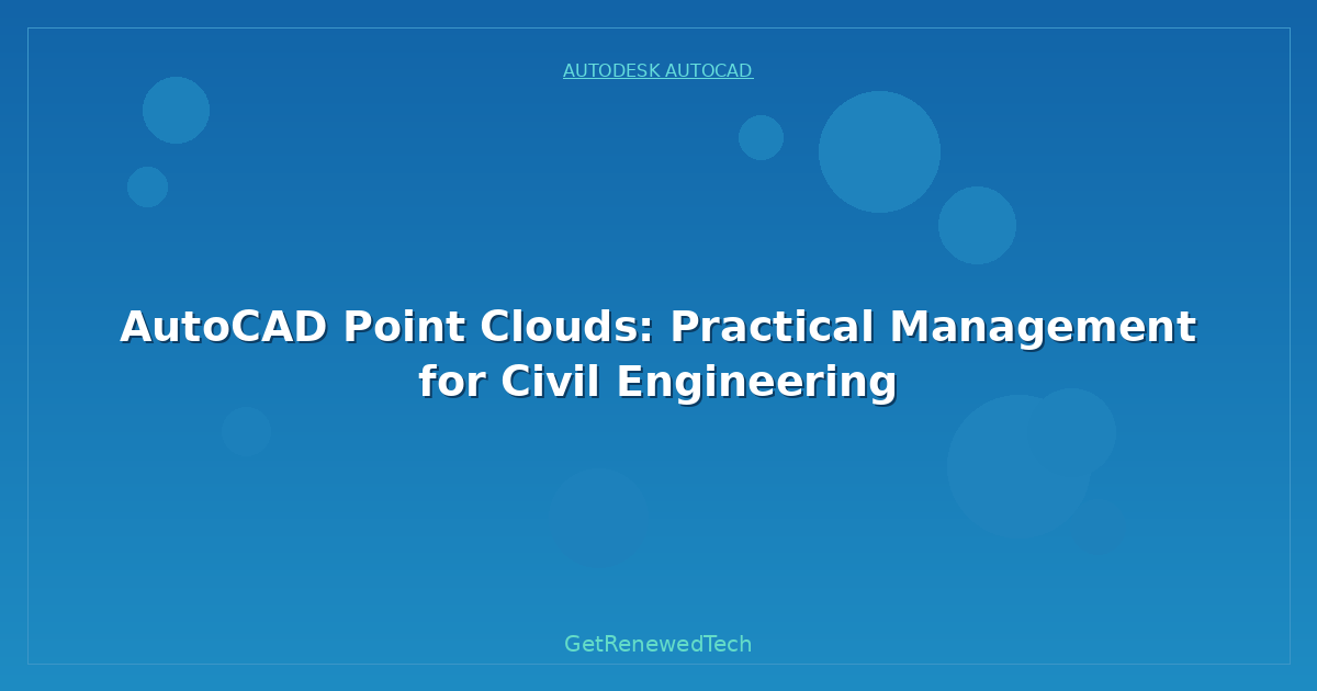 Blog AutoCAD Point Clouds Practical Management For Civil Engineer