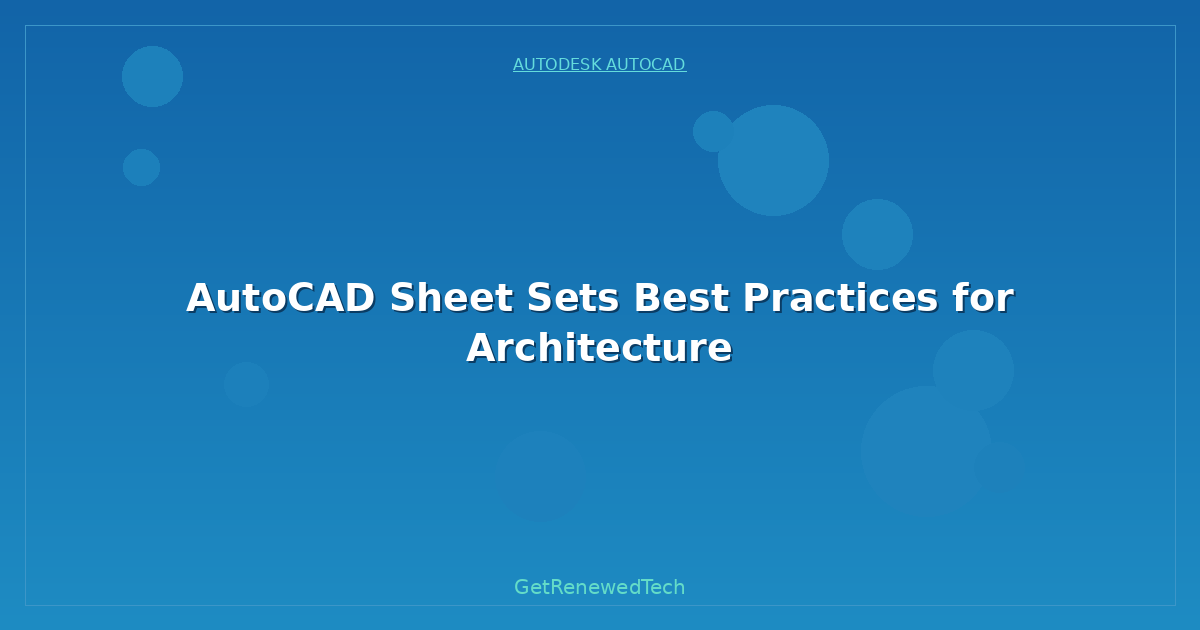 Blog AutoCAD Sheet Sets Best Practices For Architecture
