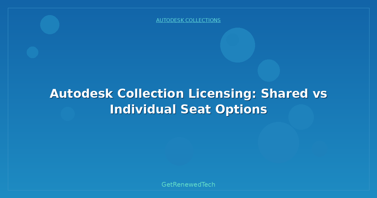 Blog Autodesk Collection Licensing Shared Vs Individual Seat Opti