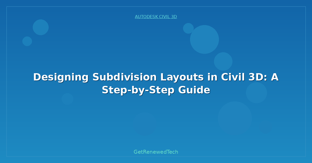 Blog Designing Subdivision Layouts In Civil 3D A Step By Step Gui