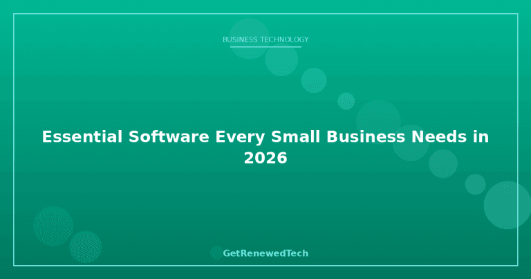Essential Software Every Small Business Needs in 2026