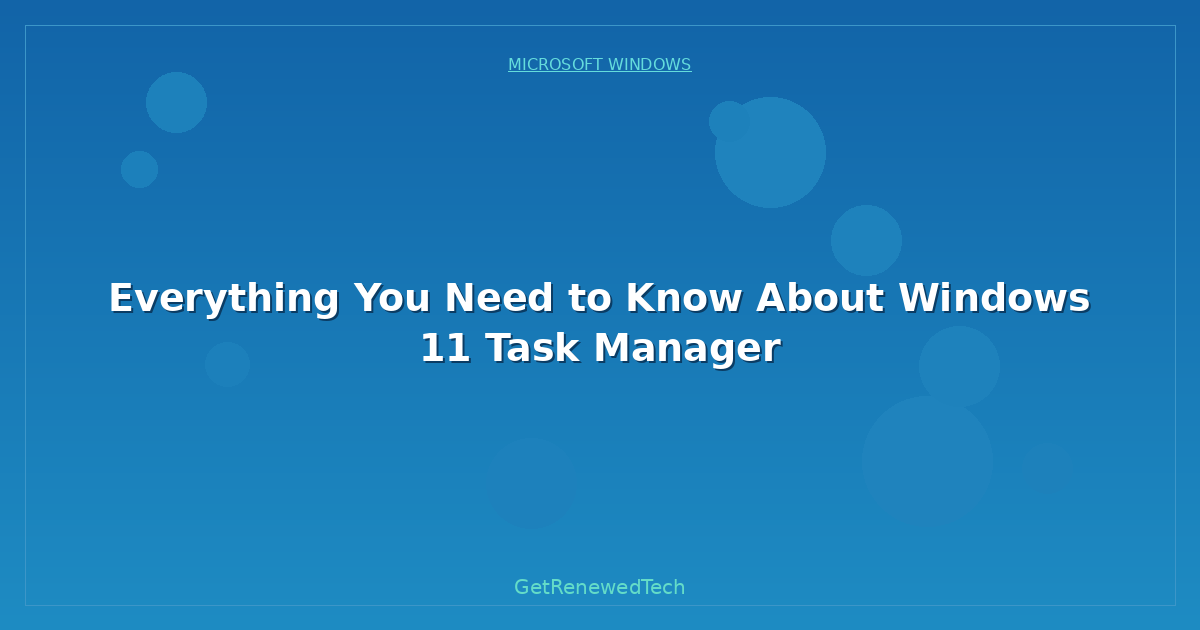 Blog Everything You Need To Know About Windows 11 Task Manager