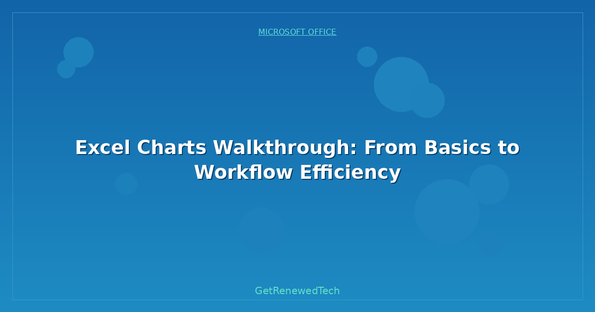 Blog Excel Charts Walkthrough From Basics To Workflow Efficiency