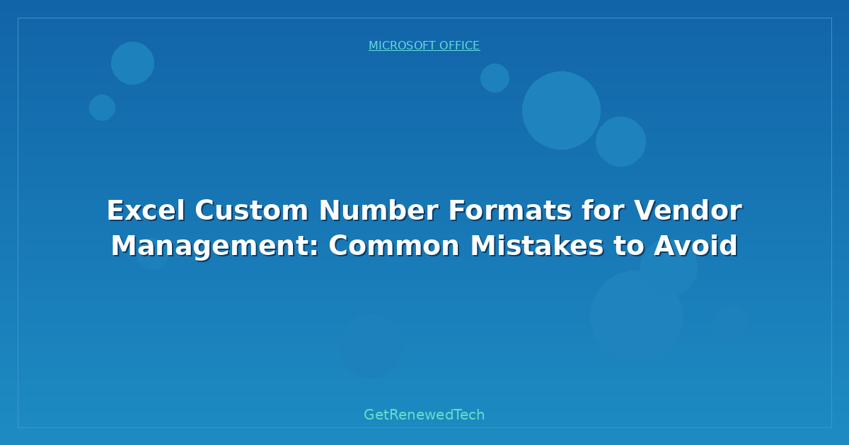 Blog Excel Custom Number Formats For Vendor Management Common Mis