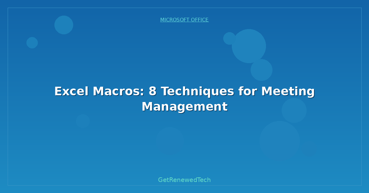 Blog Excel Macros 8 Techniques For Meeting Management
