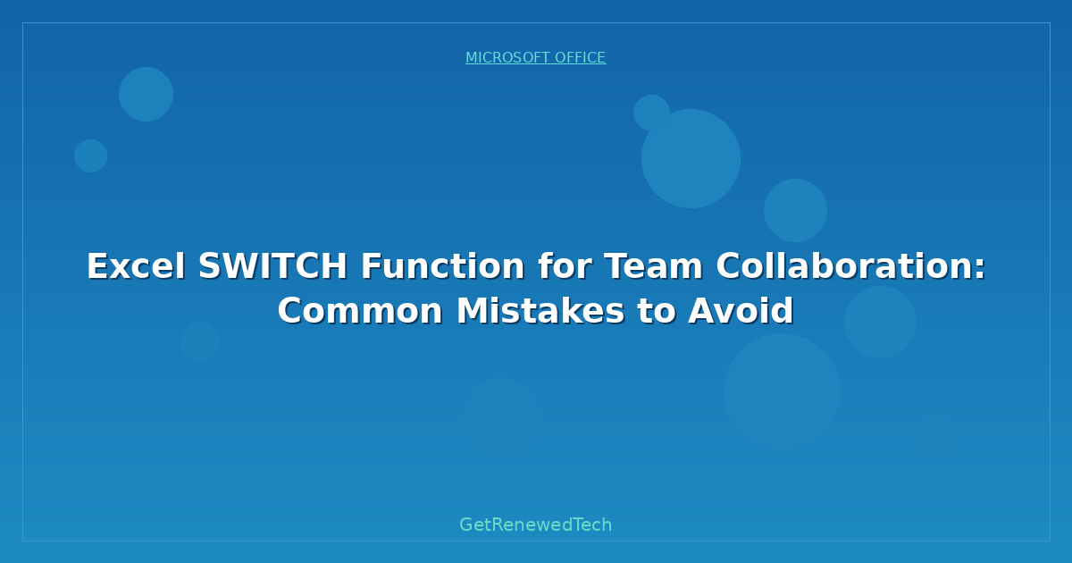Blog Excel Switch Function For Team Collaboration Common Mistakes