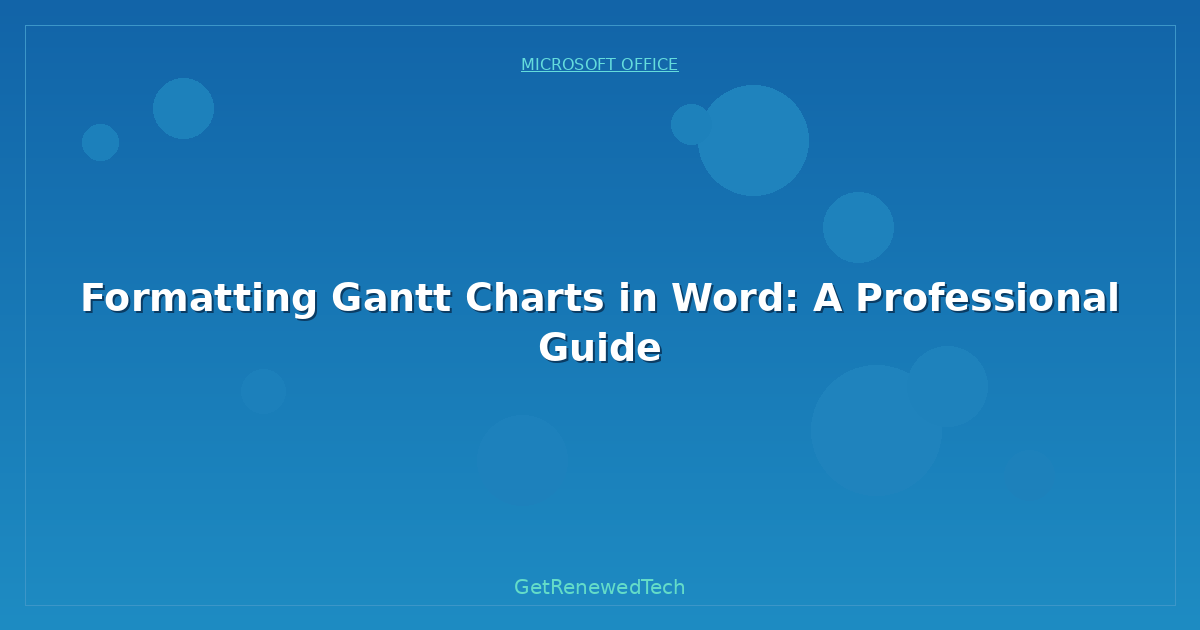 Blog Formatting Gantt Charts In Word A Professional Guide