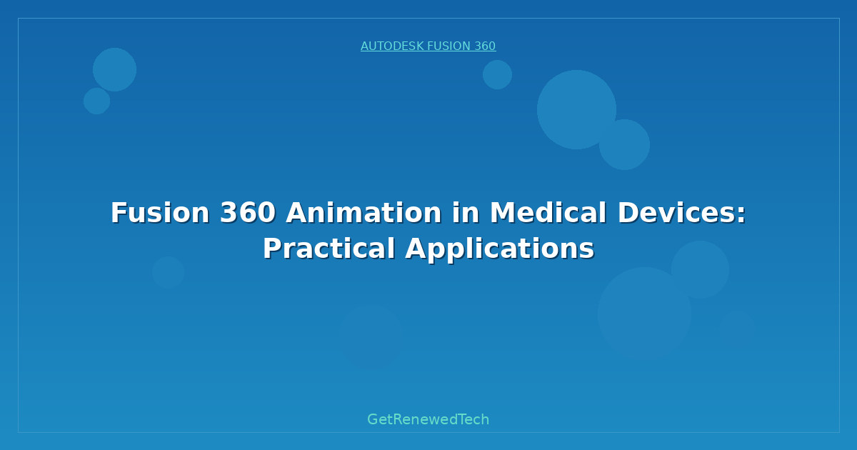 Blog Fusion 360 Animation In Medical Devices Practical Applicatio