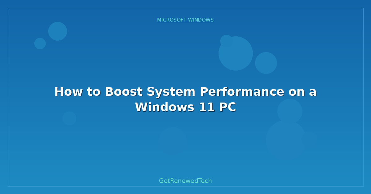 Blog How To Boost System Performance On A Windows 11 Pc