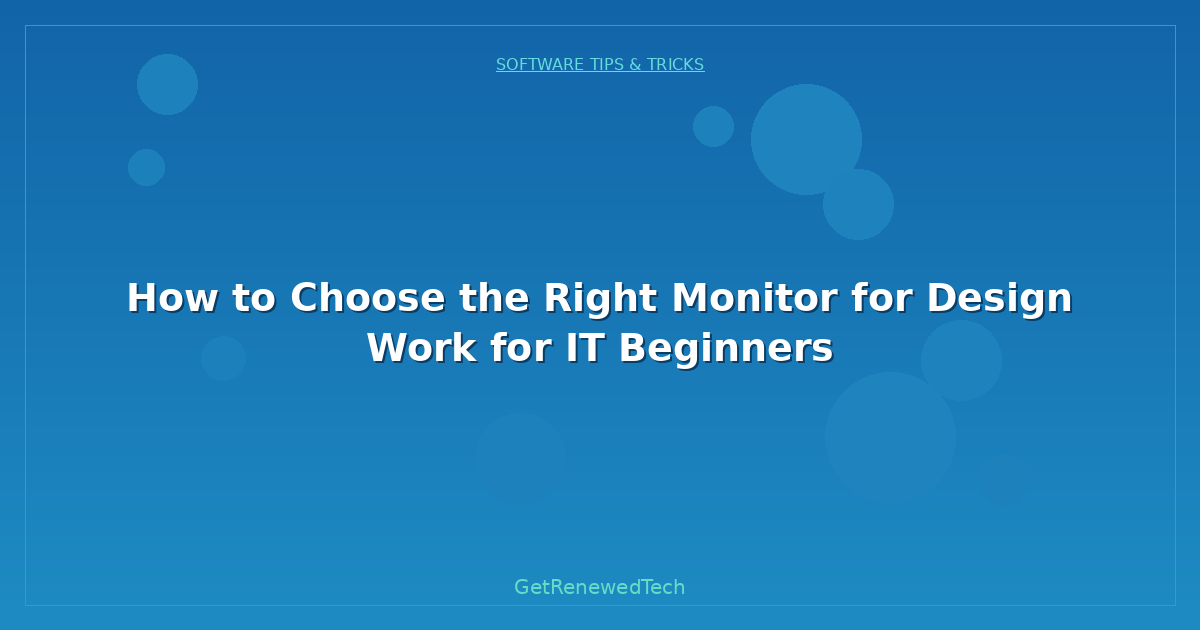 Blog How To Choose The Right Monitor For Design Work For It Begin