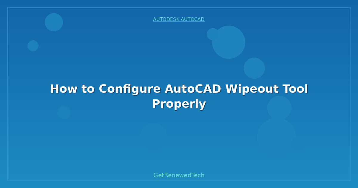 Blog How To Configure AutoCAD Wipeout Tool Properly