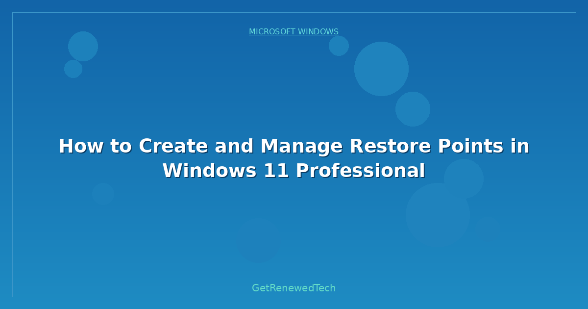 Blog How To Create And Manage Restore Points In Windows 11 Profes