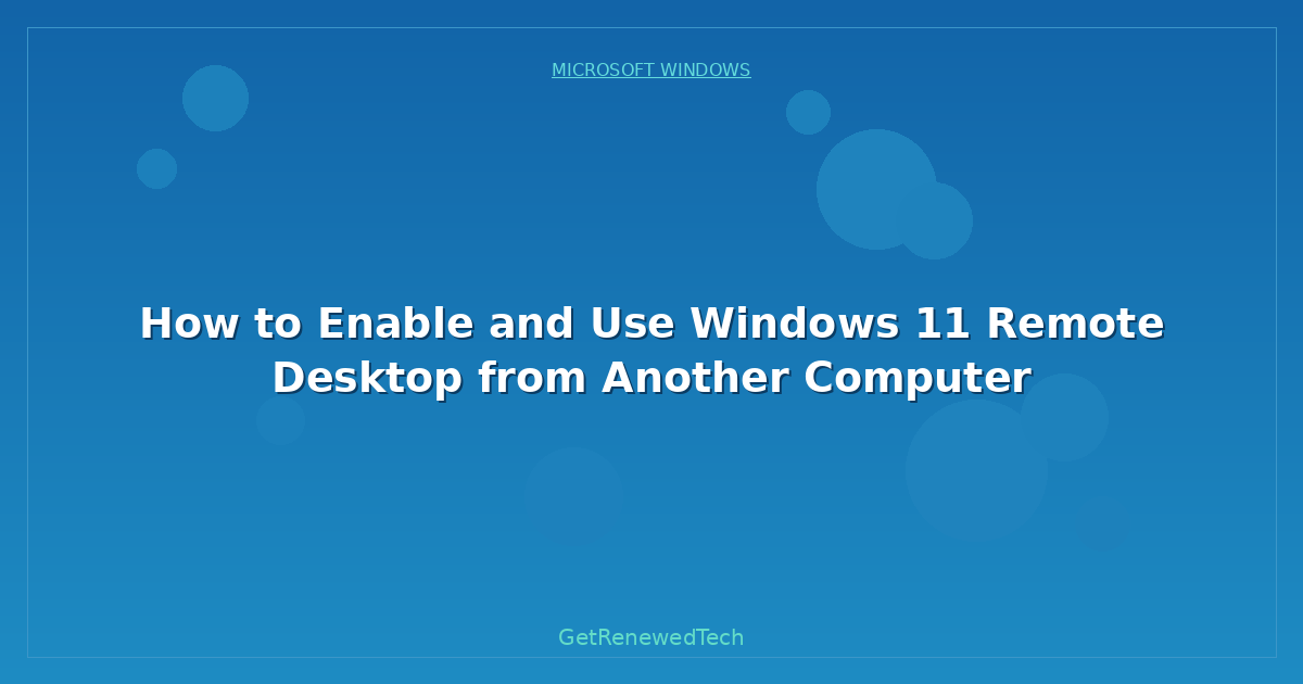 Blog How To Enable And Use Windows 11 Remote Desktop From Another