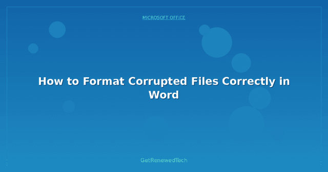 How to Format Corrupted Files Correctly in Word - GetRenewedTech Europe