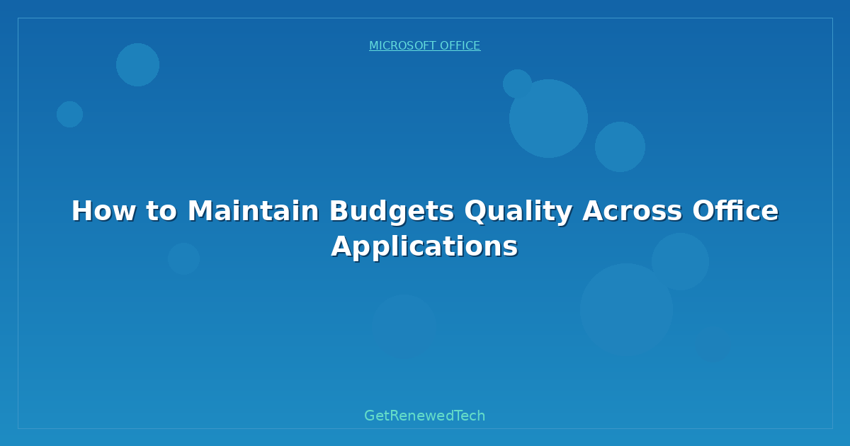 Blog How To Maintain Budgets Quality Across Office Applications