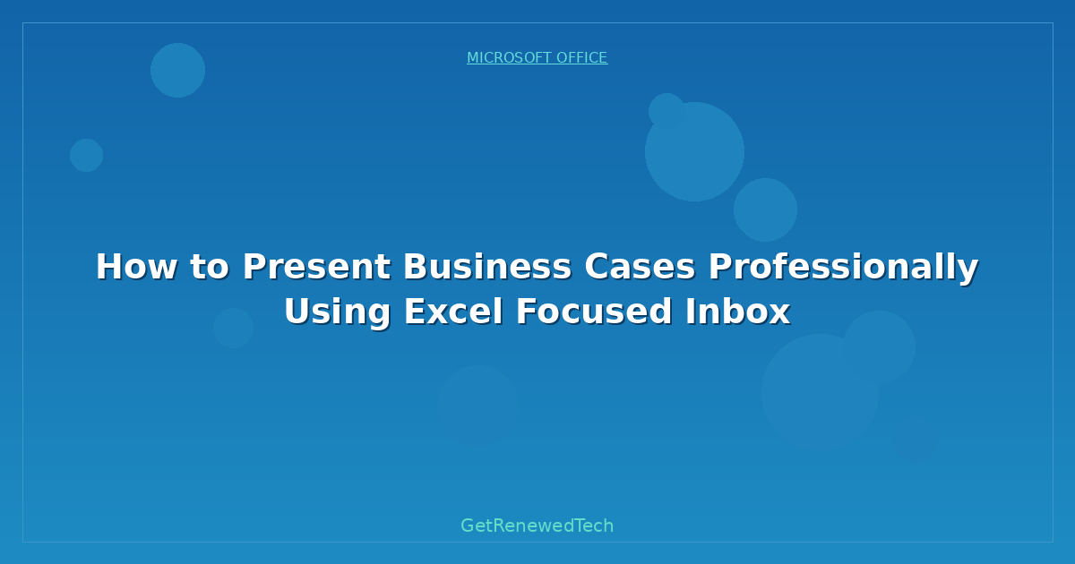Blog How To Present Business Cases Professionally Using Excel Foc
