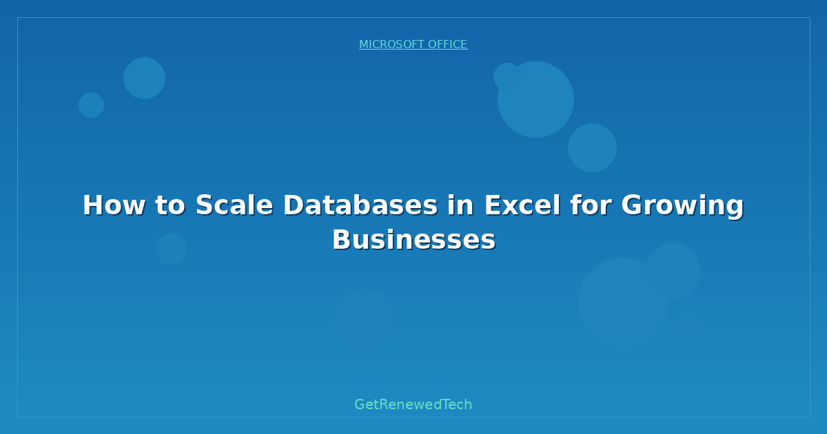 Blog How To Scale Databases In Excel For Growing Businesses