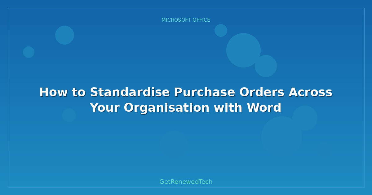Blog How To Standardise Purchase Orders Across Your Organisation