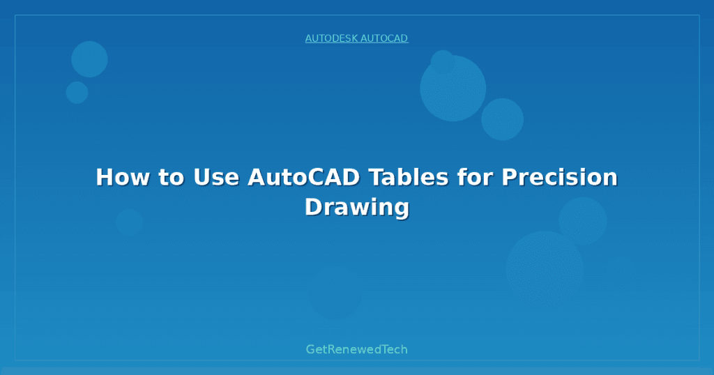 Visual Cadd Table How to Use AutoCAD Tables for Precision Drawing - GetRenewedTech Europe