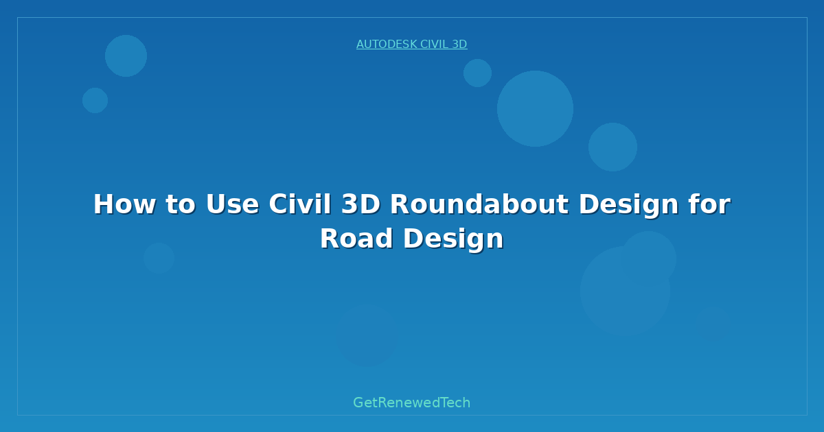 Blog How To Use Civil 3D Roundabout Design For Road Design