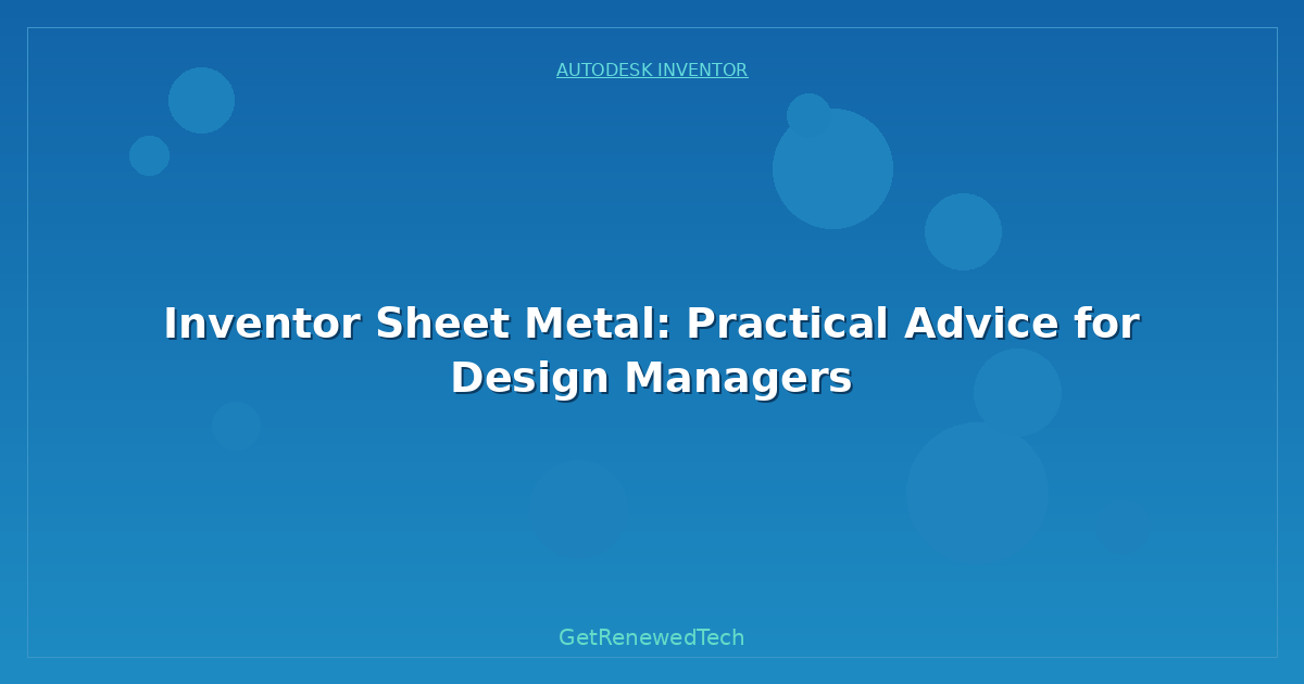 Blog Inventor Sheet Metal Practical Advice For Design Managers