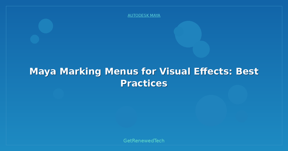 Blog Maya Marking Menus For Visual Effects Best Practices