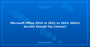 Blog Microsoft Office 2019 Vs 2021 Vs 2024 Which Versi