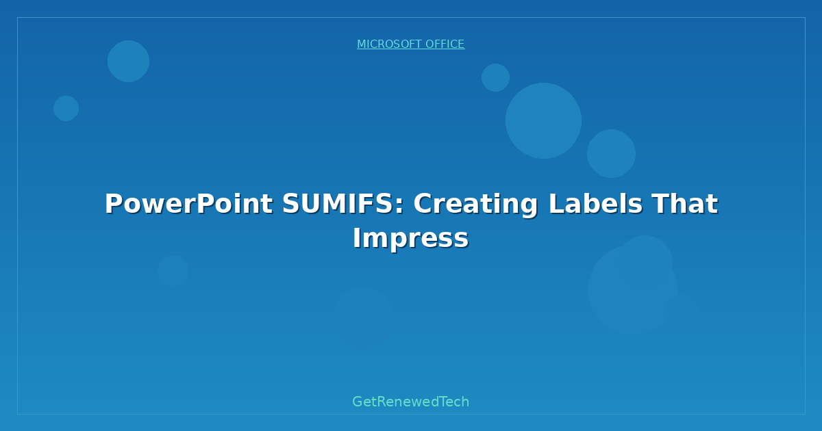 Blog PowerPoint Sumifs Creating Labels That Impress