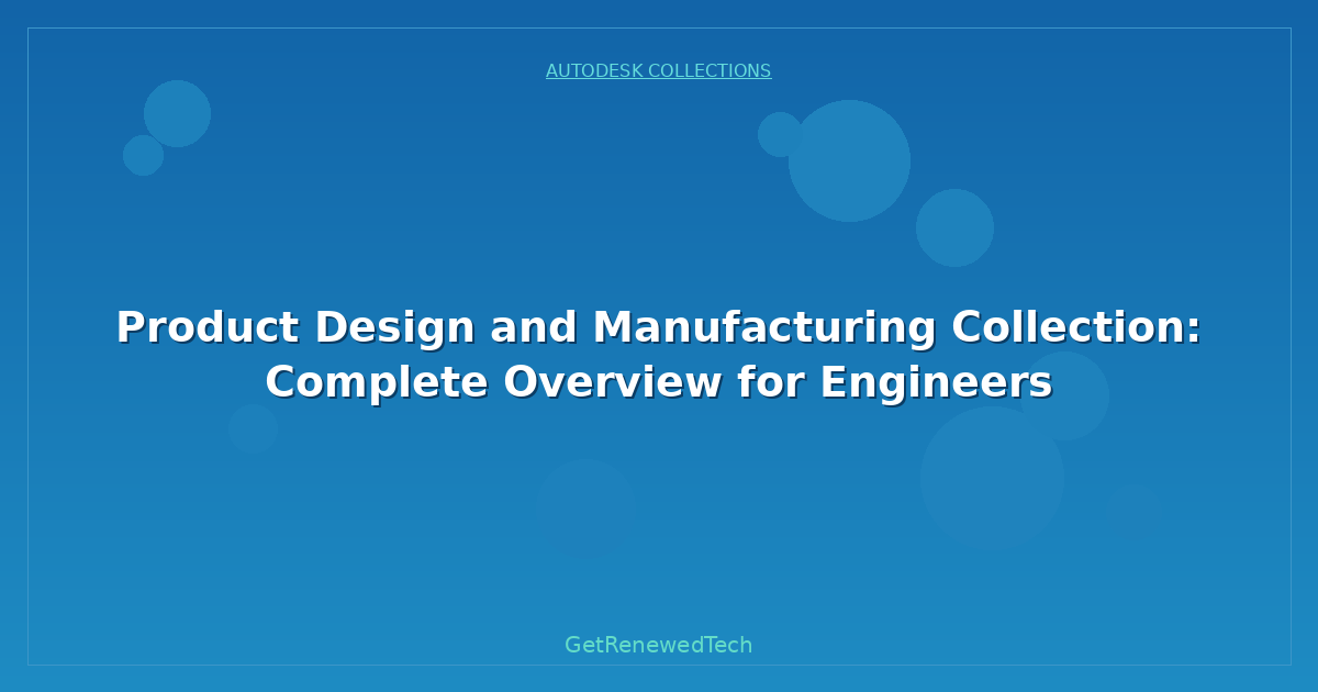 Blog Product Design And Manufacturing Collection Complete Overvie