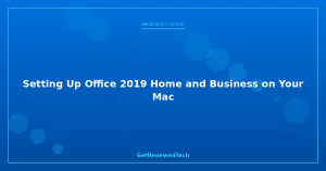Blog Setting Up Office 2019 Home And Business On Your M