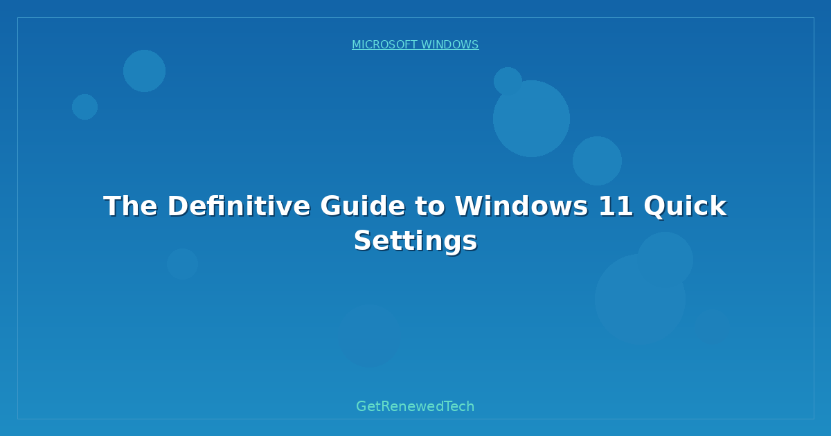 Blog The Definitive Guide To Windows 11 Quick Settings