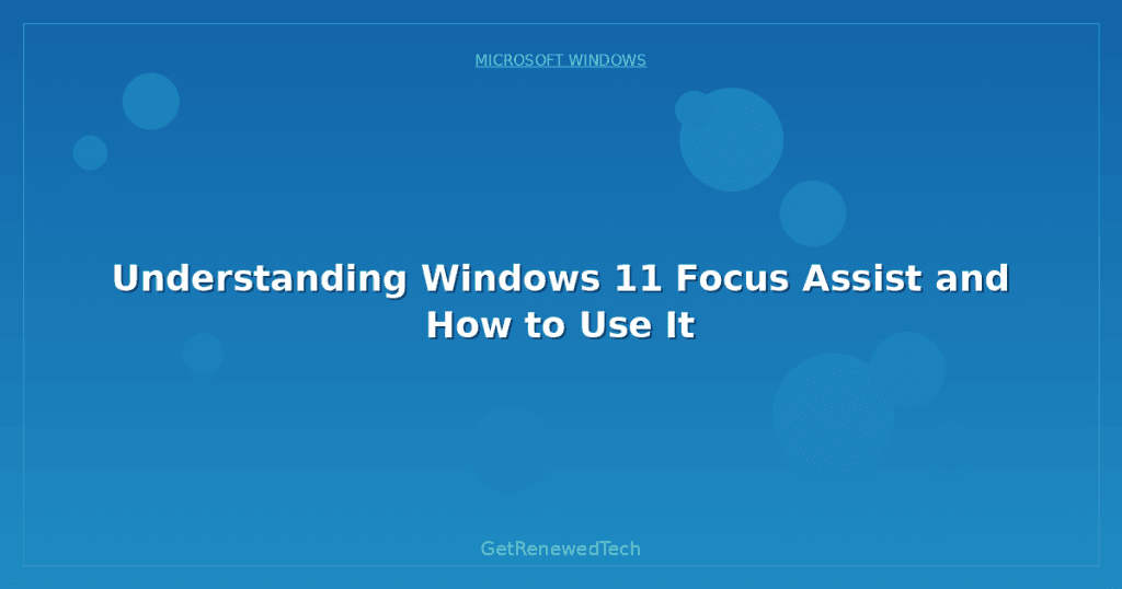 Understanding Windows 11 Focus Assist and How to Use It ...