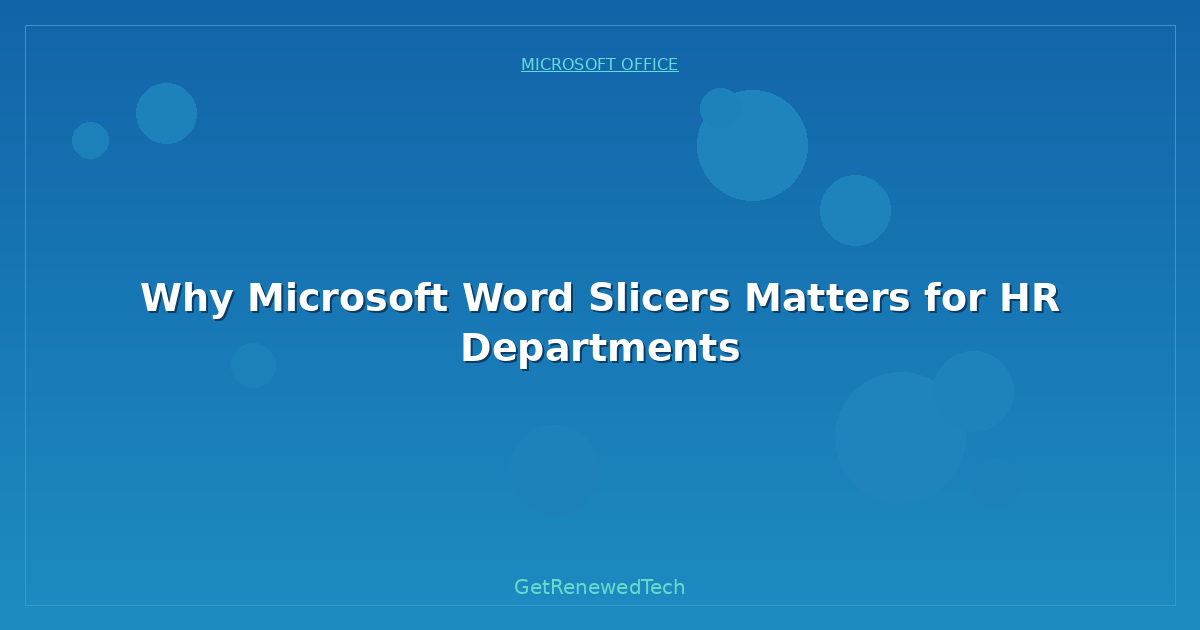 Blog Why Microsoft Word Slicers Matters For Hr Departments