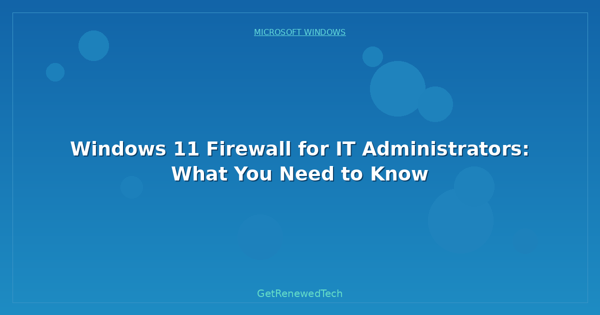Blog Windows 11 Firewall For It Administrators What You Need To K