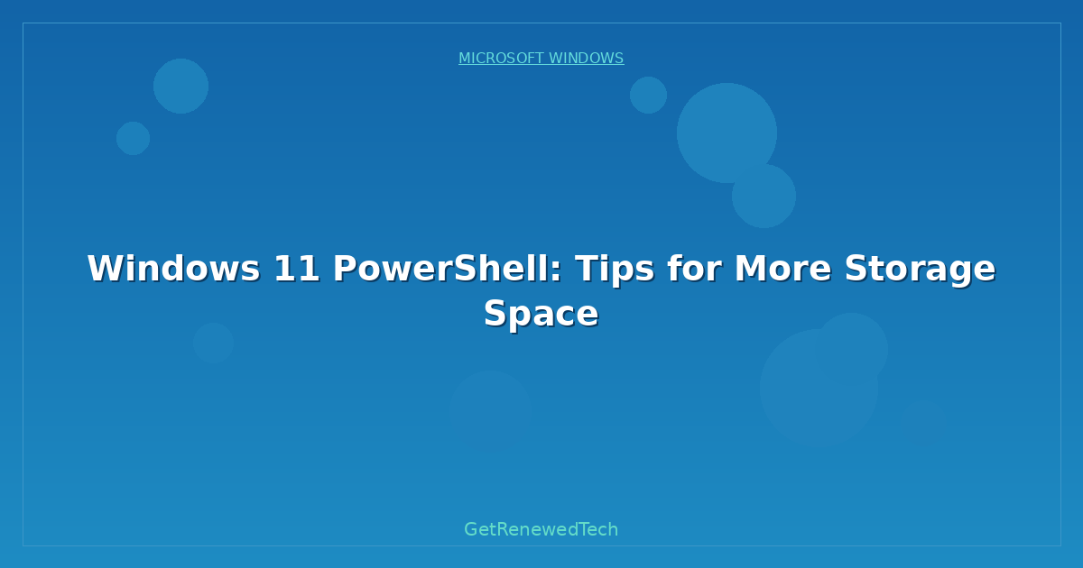 Blog Windows 11 Powershell Tips For More Storage Space
